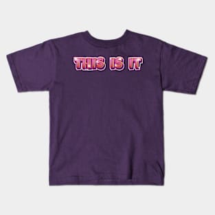 THIS IS IT Kids T-Shirt